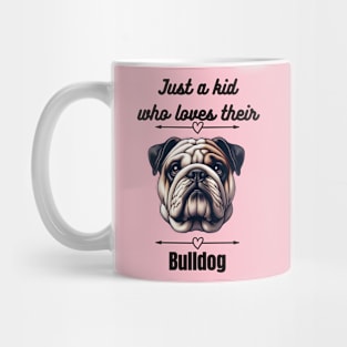 Just a kid who loves their Bulldog, black text Mug